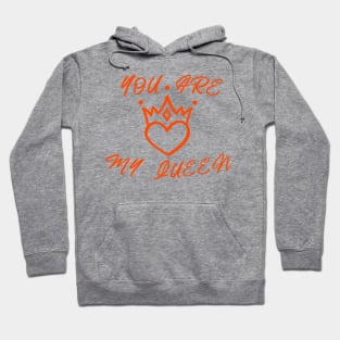 YOU ARE MY QUEEN , ROMANTIC COOL Hoodie